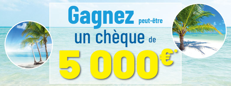 Gaggnez peut-être un chèque de 5 000€